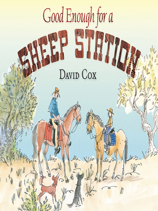 Title details for Good Enough for a Sheep Station by David Cox - Wait list